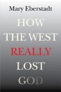 Produktbild: How the West Really Lost God : A New Theory of Secularization