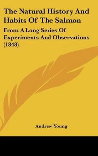 Produktbild: Young, A: Natural History And Habits Of The Salmon