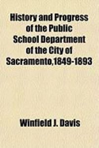 Produktbild: History and Progress of the Public School Department of the City of Sacramento,1849-1893