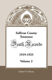 Produktbild: Sullivan County, Tennessee Death Records, 1919-1925, Volume 2