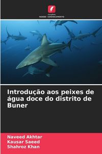 Produktbild: Introdu&ccedil;&atilde;o aos peixes de &aacute;gua doce do distrito de Buner