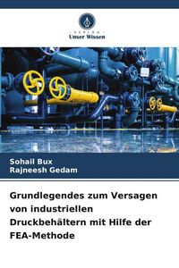 Produktbild: Grundlegendes zum Versagen von industriellen Druckbeh&auml;ltern mit Hilfe der FEA-Methode