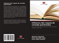 Produktbild: Influence des coques de caroube pulv&eacute;ris&eacute;es