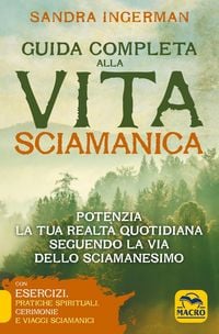 Produktbild: Guida completa alla vita sciamanica. Potenzia la tua realt&agrave; quotidiana seguendo la via dello sciamanesimo