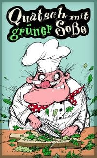 Produktbild: Quatsch mit gr&uuml;ner So&szlig;e