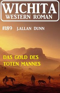 Produktbild: Das Gold des toten Mannes: Wichita Western Roman 189