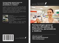 Produktbild: Farmacolog&iacute;a general para las disciplinas de enfermer&iacute;a, param&eacute;dicas y m&eacute;dicas