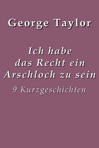 Produktbild: Ich habe das Recht ein Arschloch zu sein