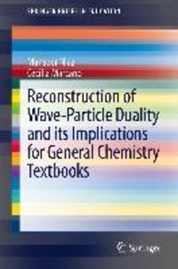 Produktbild: Reconstruction of Wave-Particle Duality and its Implications for General Chemistry Textbooks