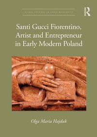 Produktbild: Santi Gucci Fiorentino, Artist and Entrepreneur in Early Modern Poland