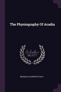 Produktbild: The Physiography Of Acadia