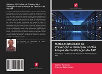 Produktbild: M&eacute;todos Utilizados na Preven&ccedil;&atilde;o e Detec&ccedil;&atilde;o Contra Ataque de Falsifica&ccedil;&atilde;o do ARP