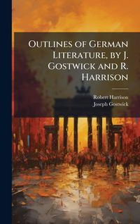 Produktbild: Outlines of German Literature, by J. Gostwick and R. Harrison