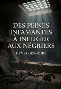 Produktbild: Des peines infamantes &agrave; infliger aux n&eacute;griers