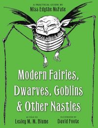 Produktbild: Modern Fairies, Dwarves, Goblins, and Other Nasties: A Practical Guide by Miss Edythe McFate