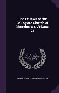 Produktbild: The Fellows of the Collegiate Church of Manchester, Volume 21