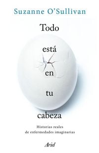 Produktbild: Todo est&aacute; en tu cabeza : historias reales de enfermedades imaginarias