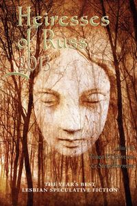 Produktbild: Heiresses of Russ 2013: The Year's Best Lesbian Speculative Fiction (Heiresses of Russ: The Year's Best Lesbian Speculative Fiction, #3)