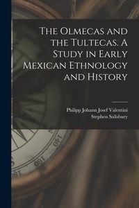 Produktbild: The Olmecas and the Tultecas. A Study in Early Mexican Ethnology and History