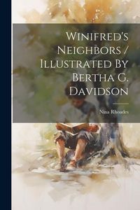 Produktbild: Winifred's Neighbors / Illustrated By Bertha G. Davidson