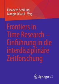 Produktbild: Frontiers in Time Research &ndash; Einf&uuml;hrung in die interdisziplin&auml;re Zeitforschung