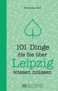 Produktbild: 101 Dinge, die Sie &uuml;ber Leipzig wissen m&uuml;ssen
