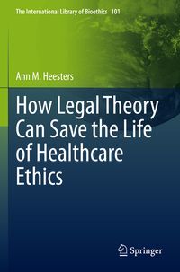Produktbild: How Legal Theory Can Save the Life of Healthcare Ethics
