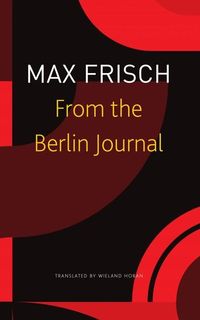 Bild vom Artikel From the Berlin Journal vom Autor Max Frisch