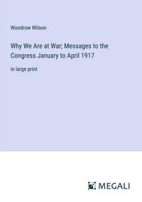 Produktbild: Why We Are at War; Messages to the Congress January to April 1917