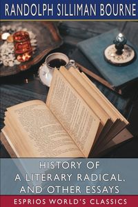 Produktbild: History of a Literary Radical, and Other Essays (Esprios Classics)
