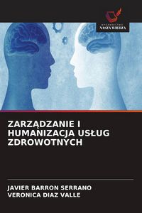 Produktbild: Zarz&iquest;dzanie I Humanizacja Us&iquest;ug Zdrowotnych