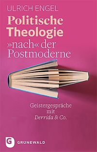 Bild vom Artikel Politische Theologie nach der Postmoderne vom Autor Ulrich Engel