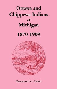 Produktbild: Ottawa and Chippewa Indians of Michigan, 1870-1909