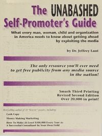 Produktbild: The Unabashed Self-Promoter's Guide: What Every Man, Woman, Child and Organization in America Needs To Know About Getting Ahead By Exploiting The Medi