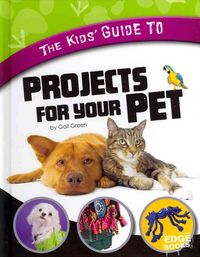 Produktbild: The Kids' Guide to Projects for Your Pet