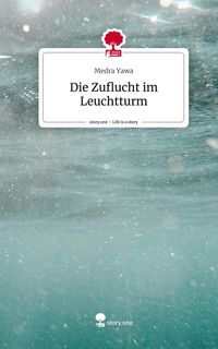 Produktbild: Die Zuflucht im Leuchtturm. Life is a Story - story.one