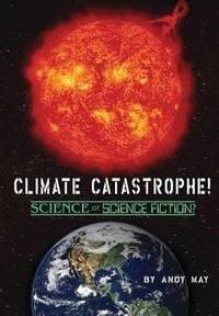 Produktbild: CLIMATE CATASTROPHE! Science or Science Fiction?