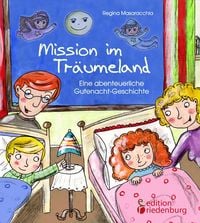 Produktbild: Mission im Tr&auml;umeland - Eine abenteuerliche Gutenacht-Geschichte f&uuml;r Kinder ab 5