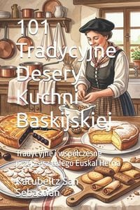 Produktbild: 101 Tradycyjne Desery Kuchni Baskijskiej