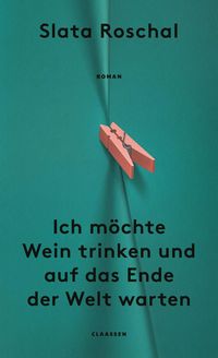 Produktbild: Ich m&ouml;chte Wein trinken und auf das Ende der Welt warten