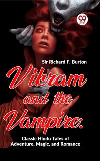 Bild vom Artikel Vikram And The Vampire: Classic Hindu Tales Of Adventure, Magic, And Romance vom Autor Richard Francis Burton