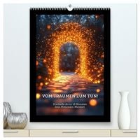 Produktbild: Vom Tr&auml;umen zum Tun! - Erschaffe dir in 12 Monaten dein Million&auml;rs-Mindset. (hochwertiger Premium Wandkalender 2026 DIN A2 hoch), Kunstdruck in Hochglanz