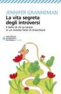 Produktbild: La vita segreta degli introversi. Il bello di chi sa tacere in un mondo fatto di chiacchiere