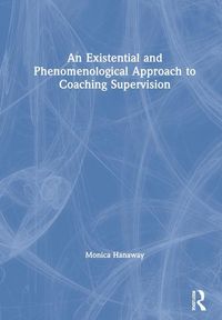Produktbild: An Existential and Phenomenological Approach to Coaching Supervision