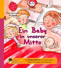 Bild vom Artikel Ein Baby in unserer Mitte - Das Kindersachbuch zum Thema Geburt, Stillen, Babypflege und Familienbett vom Autor Regina Masaracchia