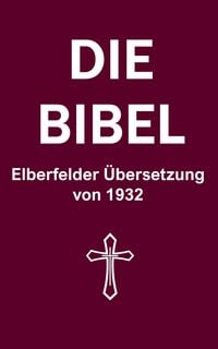 Produktbild: Die Bibel: Elberfelder &Uuml;bersetzung von 1932