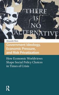 Produktbild: Government Ideology, Economic Pressure, and Risk Privatization