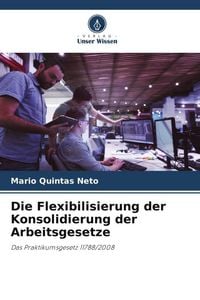 Produktbild: Die Flexibilisierung der Konsolidierung der Arbeitsgesetze