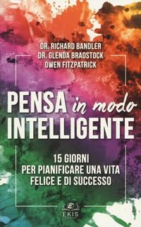 Produktbild: Pensa in modo intelligente. 15 giorni per pianificare una vita felice e di successo
