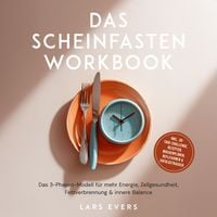 Produktbild: Das Scheinfasten Workbook: Das 3-Phasen-Modell f&uuml;r mehr Energie, Zellgesundheit, Fettverbrennung & innere Balance &ndash; inkl. 30-Tage-Challenge, Rezepten, Wochenpl&auml;nen, Reflexionen & Erfolgstracker